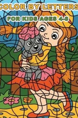 Cover of Color By Letters For Kids Ages 4-8