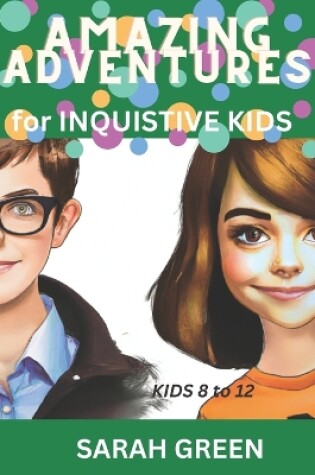 Cover of Amazing Adventures for Inquisitive Kids