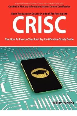 Book cover for Crisc Certified in Risk and Information Systems Control Exam Certification Exam Preparation Course in a Book for Passing the Crisc Exam - The How to P