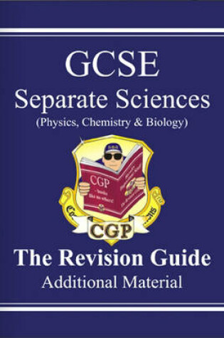 Cover of GCSE Separate Sciences Additional Materials Revision Guide