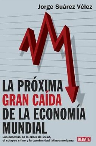 Cover of La Proxima Gran Caida de La Economia Mundial