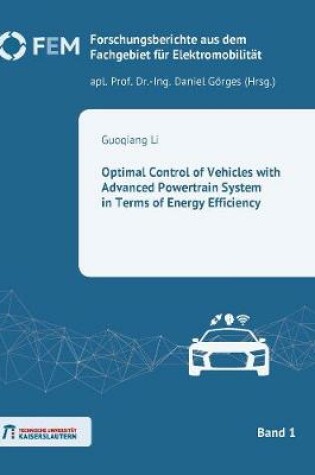 Cover of Optimal Control of Vehicles with Advanced Powertrain System in terms of Energy Efficiency