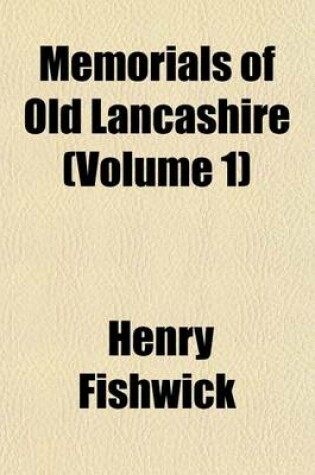 Cover of Memorials of Old Lancashire (Volume 1)