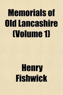 Book cover for Memorials of Old Lancashire (Volume 1)