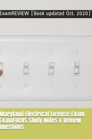 Cover of Maryland Electrical License Exam ExamFOCUS Study Notes & Review Questions