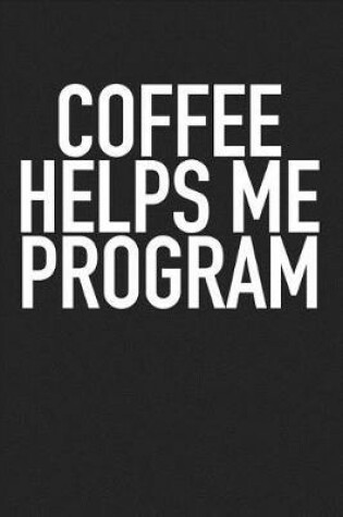 Cover of Coffee Helps Me Program