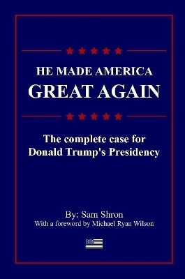 Book cover for He Made America Great Again: The Complete Case For Donald Trump's Presidency