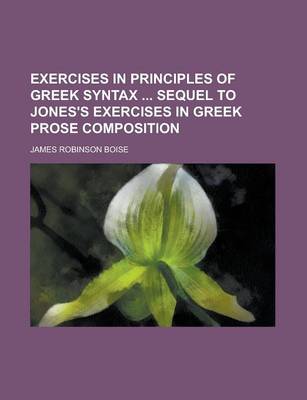 Book cover for Exercises in Principles of Greek Syntax Sequel to Jones's Exercises in Greek Prose Composition