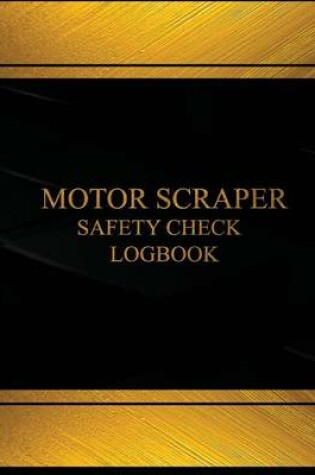 Cover of Motor Scraper Safety Check & Maintenance Log(Log Book, Journal-125 pgs, 8.5X11")