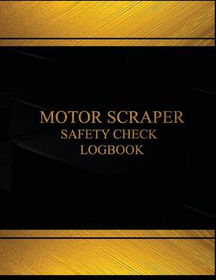 Cover of Motor Scraper Safety Check & Maintenance Log(Log Book, Journal-125 pgs, 8.5X11")
