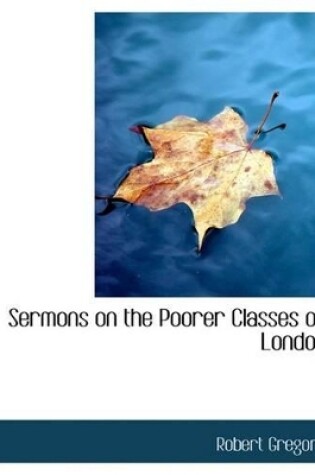 Cover of Sermons on the Poorer Classes of London