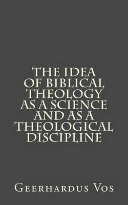 Book cover for The Idea of Biblical Theology as a Science and as a Theological Discipline