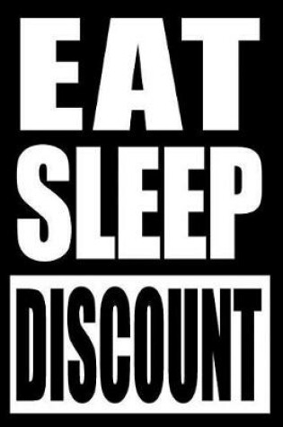Cover of Eat Sleep Discount Cool Notebook for Coupon Collectors, College Ruled Journal