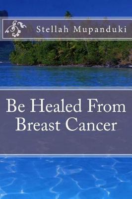 Book cover for Be Healed from Breast Cancer