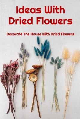 Book cover for Ideas With Dried Flowers