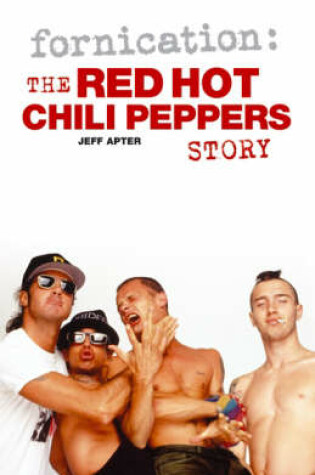 Cover of Fornication: The "Red Hot Chili Peppers" Story