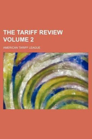 Cover of The Tariff Review Volume 2