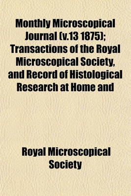 Book cover for Monthly Microscopical Journal (V.13 1875); Transactions of the Royal Microscopical Society, and Record of Histological Research at Home and