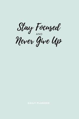 Book cover for Stay Focused and Never Give Up