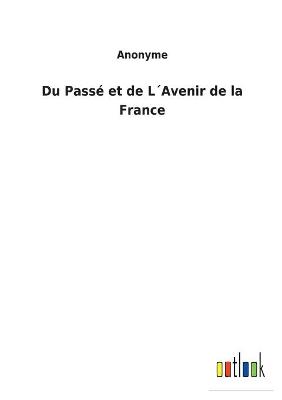 Book cover for Du Passé et de L´Avenir de la France