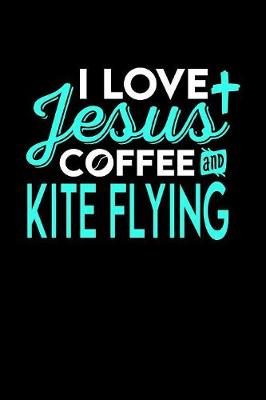 Book cover for I Love Jesus Coffee and Kite Flying