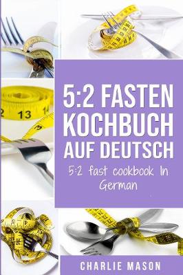 Book cover for 5:2 Fasten Kochbuch Auf Deutsch/ 5:2 fast cookbook In German