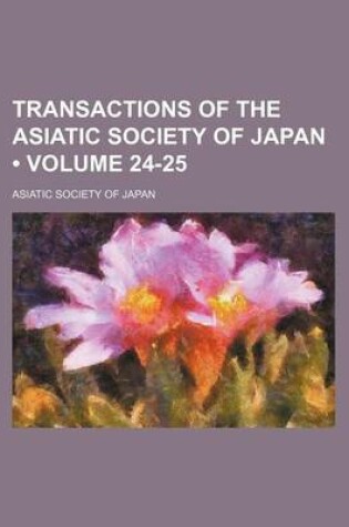 Cover of Transactions of the Asiatic Society of Japan (Volume 24-25)