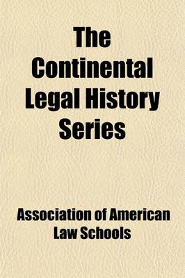 Book cover for The Continental Legal History Series (Volume 6)