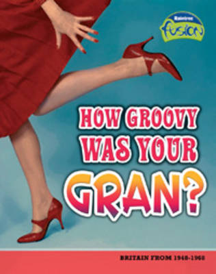 Book cover for How Groovy Was Your Gran?