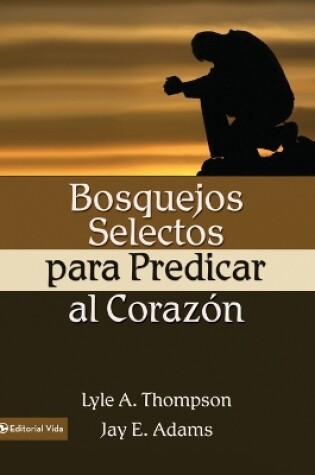 Cover of Bosquejos selectos para predicar al corazón