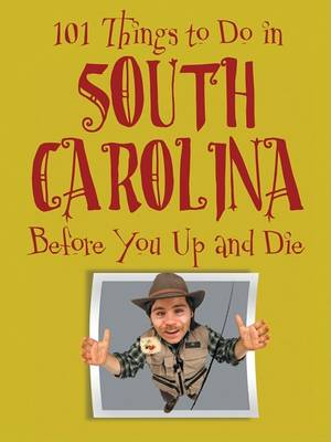 Book cover for 101 Things to Do in South Carolina Before You Up and Die