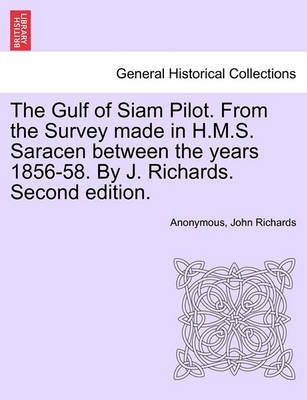 Book cover for The Gulf of Siam Pilot. from the Survey Made in H.M.S. Saracen Between the Years 1856-58. by J. Richards. Second Edition.