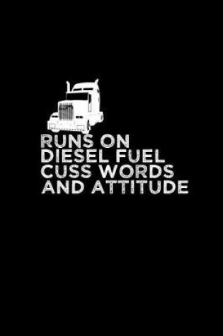 Cover of Runs on diesel fuel cuss words and attitude