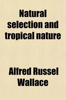 Book cover for Natural Selection and Tropical Nature; Essays on Descriptive and Theoretical Biology