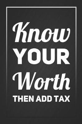 Book cover for Know Your Worth Then Add Tax