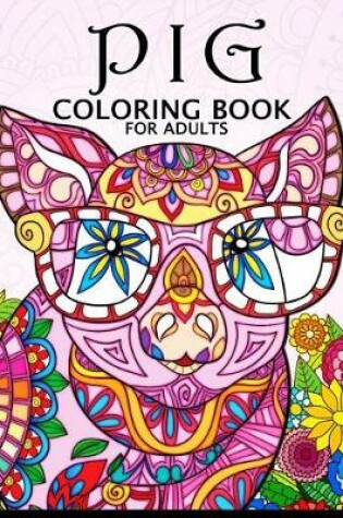 Cover of Pig Coloring Book for Adults