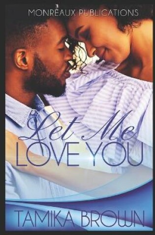 Cover of Let Me Love You - A Novella