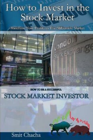 Cover of How to Invest in the Stock Market - Maximize Your Profits in The Millionaire Market
