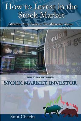 Book cover for How to Invest in the Stock Market - Maximize Your Profits in The Millionaire Market