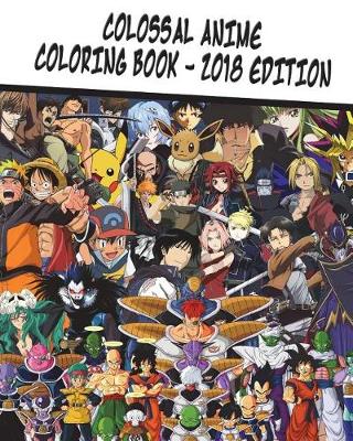 Book cover for Colossal Anime Coloring Book - 2018 Edition