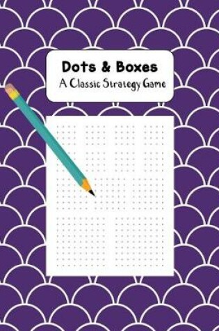 Cover of Dots & Boxes A Classic Strategy Game
