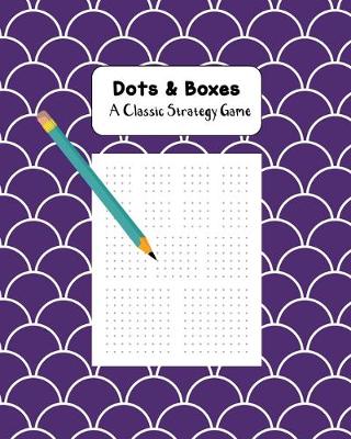 Book cover for Dots & Boxes A Classic Strategy Game