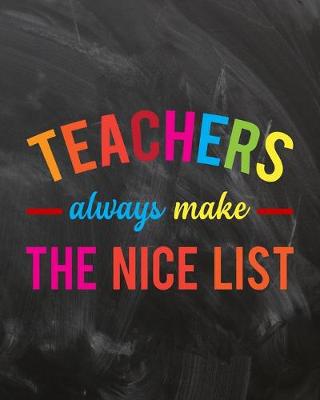 Book cover for Teachers Always Make The Nice List