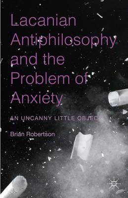 Cover of Lacanian Antiphilosophy and the Problem of Anxiety