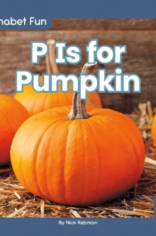 Cover of Alphabet Fun: P is for Pumpkin