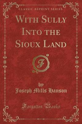 Book cover for With Sully Into the Sioux Land (Classic Reprint)