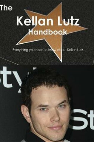 Cover of The Kellan Lutz Handbook - Everything You Need to Know about Kellan Lutz