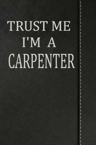Cover of Trust Me I'm a Carpenter