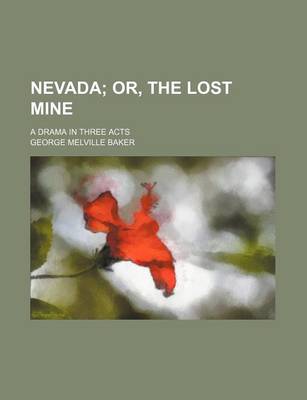 Book cover for Nevada; Or, the Lost Mine. a Drama in Three Acts