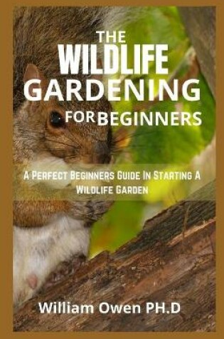 Cover of The Wildlife Gardening for Beginners